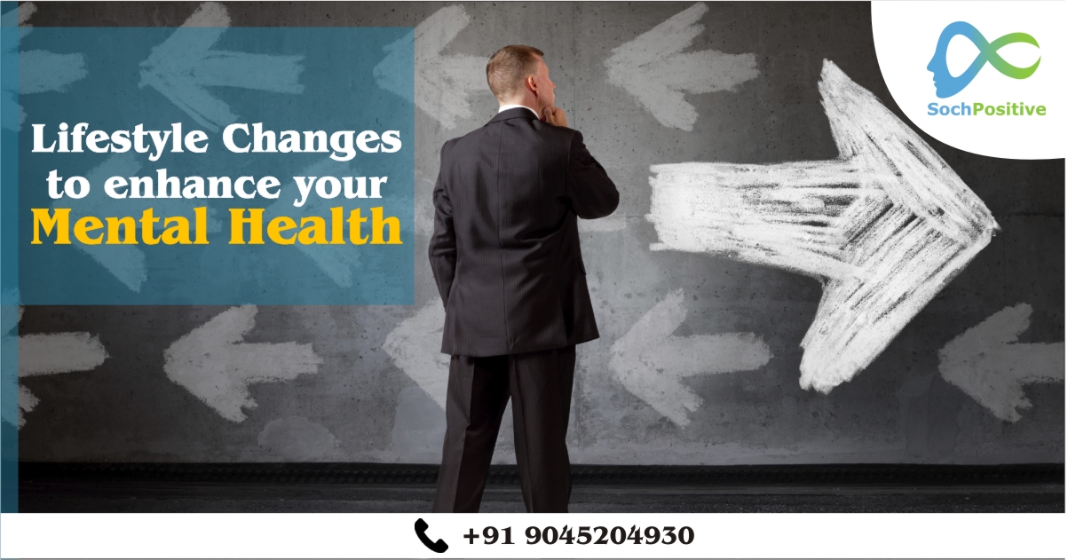 Lifestyle Changes To Enhance Your Mental Health - Soch Positive